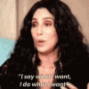 cher-say-what-i-want.gif