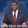 not-so-racist-anymore-michael-che.gif